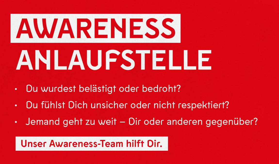 Awareness Anlaufstelle, Du wurdest belästigt oder bedroht? Du fühlst dich unsicher oder nicht respektiert? Jemand geht zu weit - dir oder anderen gegenüber? Unser Awareness-Team hilft dir.